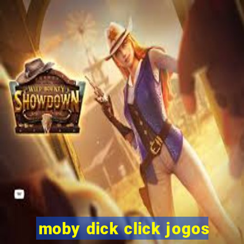 moby dick click jogos